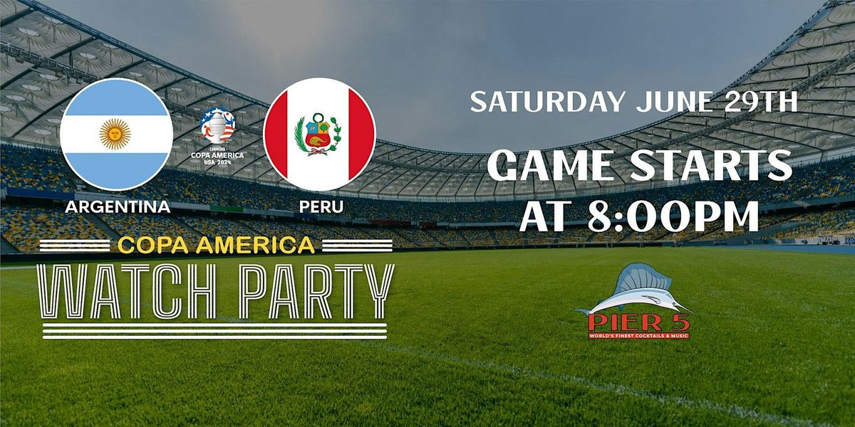 Copa America - Argentina  vs Peru Watch Party at PIER 5