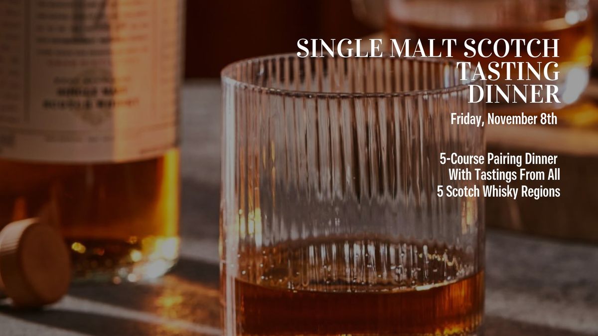 SINGLE MALT SCOTCH TASTING DINNER!