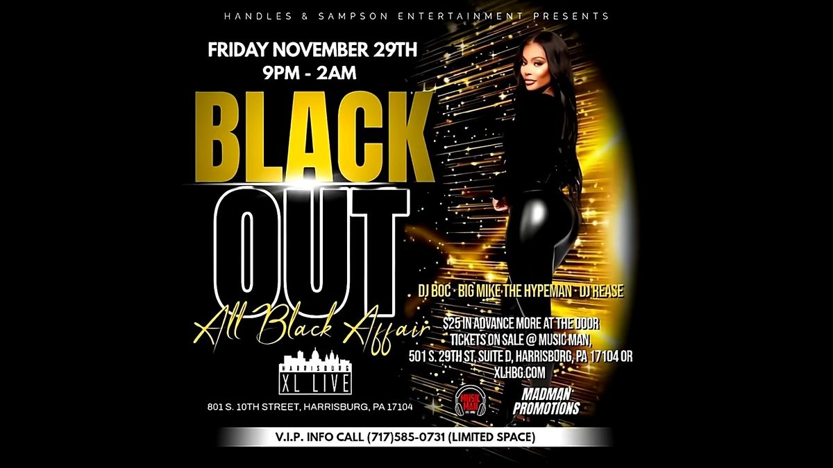 Handles & Sampson Present: BLACK OUT an "All Black Affair" @ XL LIVE