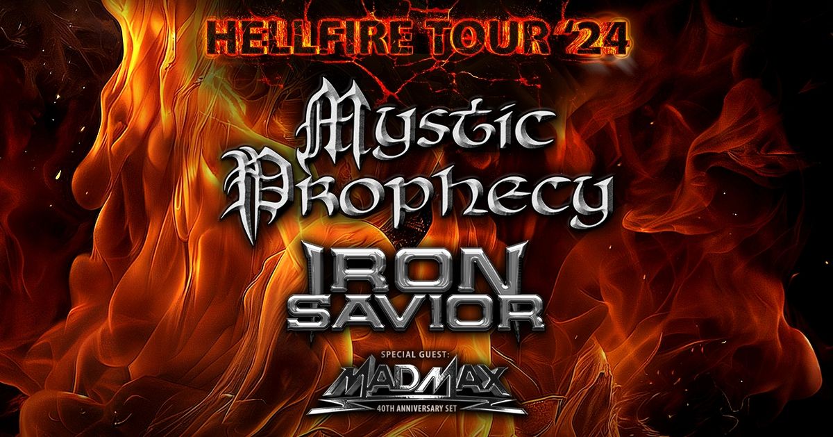 MYSTIC PROPHECY & IRON SAVIOR & SPECIAL GUEST: MAD MAX  - HELLFIRE TOUR 2024