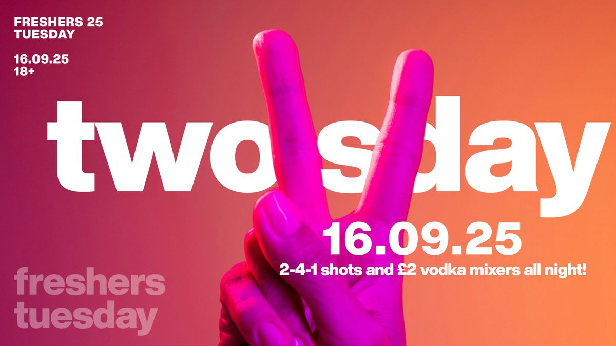 Two-sday - Freshers 25