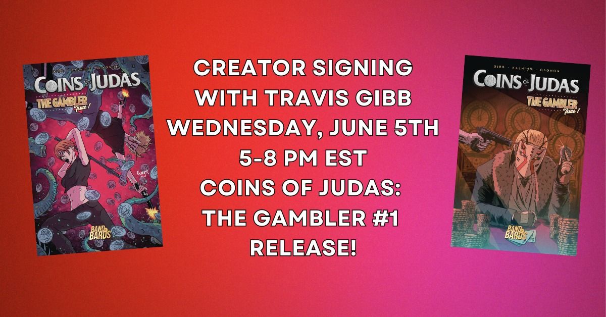 Creator Signing with Travis Gibb Wed June 5th 5-8 PM EST