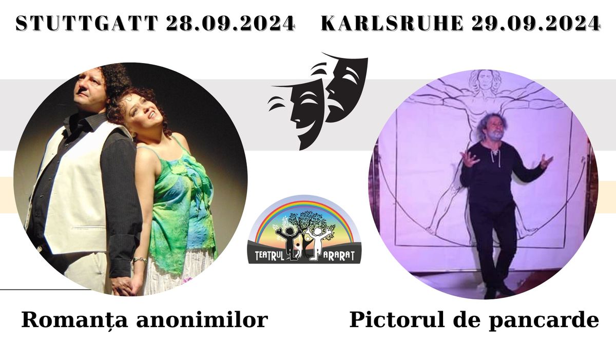 KARLSRUHE ?Dubl\u0103 sesiune de teatru : PICTORUL DE PANCARDE  & ROMAN\u021aA ANONIMILOR