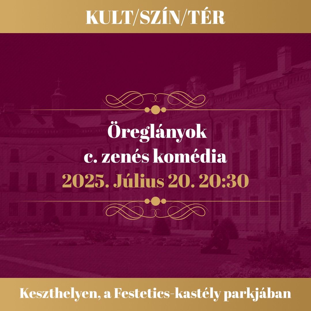 \u00d6regl\u00e1nyok - KULT\/SZ\u00cdN\/T\u00c9R - KESZTHELY Festetics-kast\u00e9lypark