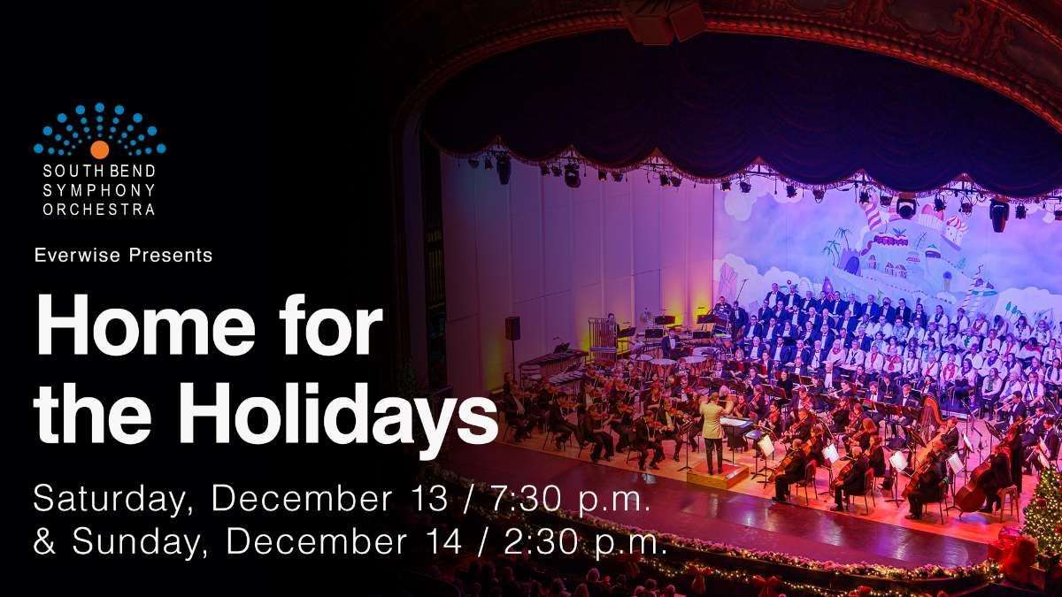 South Bend Symphony Orchestra - Home for the Holidays at Morris Performing Arts Center