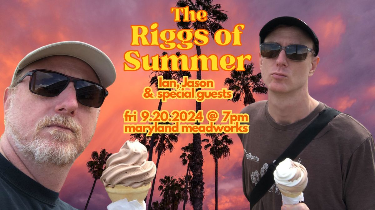 The Riggs of Summer!