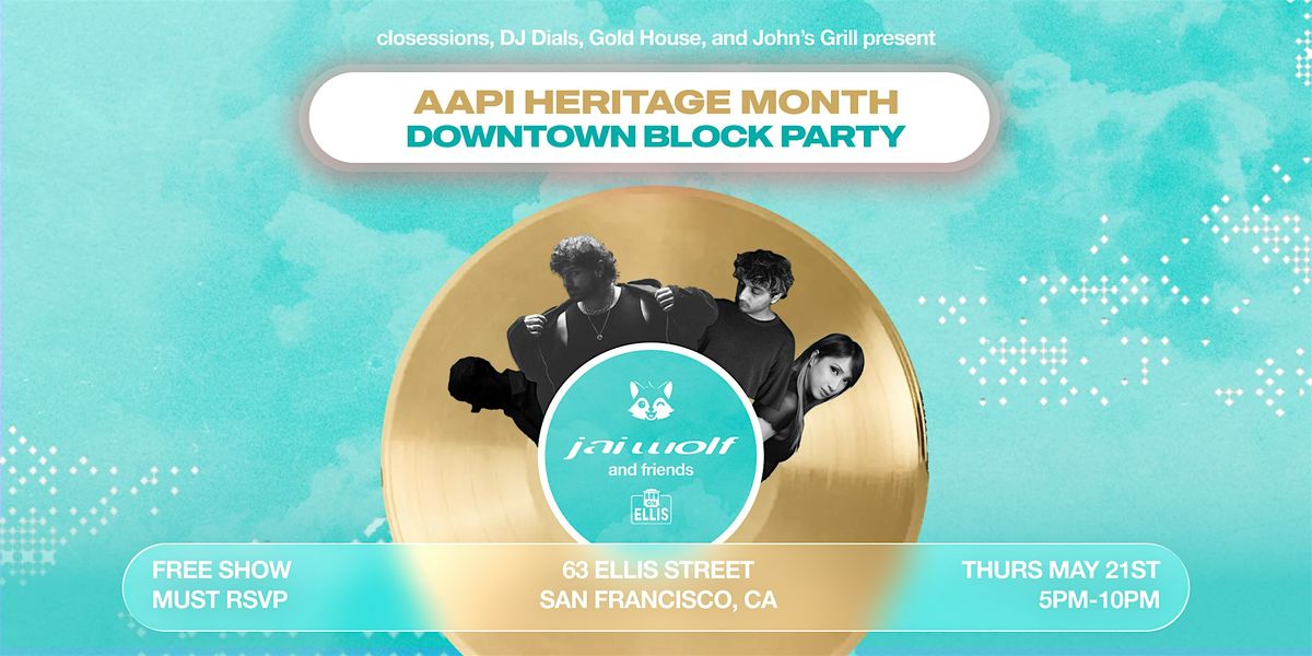 AAPI Heritage Month SF Downtown Block Party ft. Jai Wolf & Friends | FREE