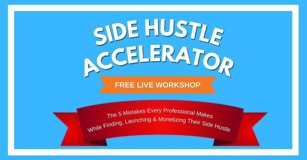 Side Hustle Accelerator Masterclass \u2014 San Francisco\/Oakland