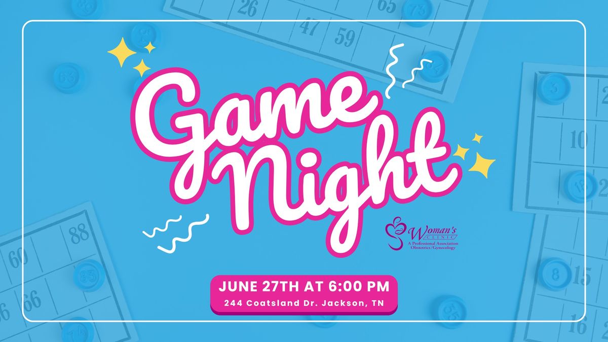 GAME NIGHT AT THE WOMAN'S CLINIC