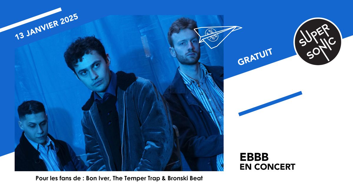 EBBB en concert au Supersonic (Free entry)