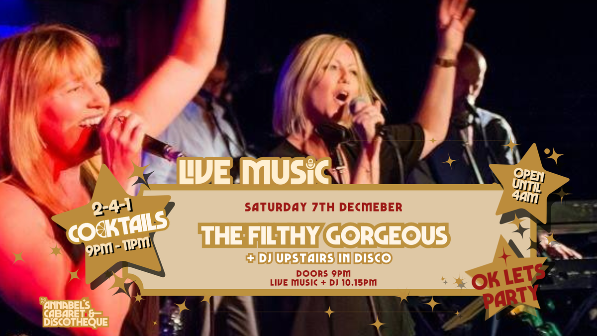 Live Music: THE FILTHY GORGEOUS  \/\/ Annabel\u2019s Cabaret &amp; Discotheque