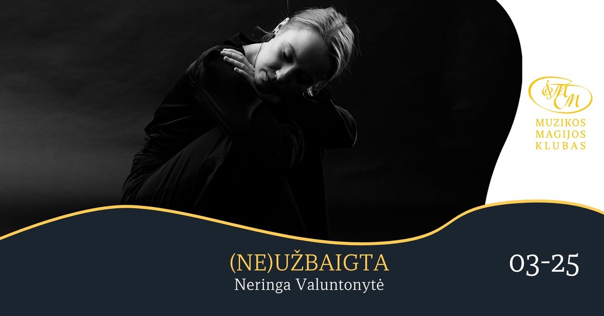 (Ne)u\u017ebaigta | Neringa Valuntonyt\u0117