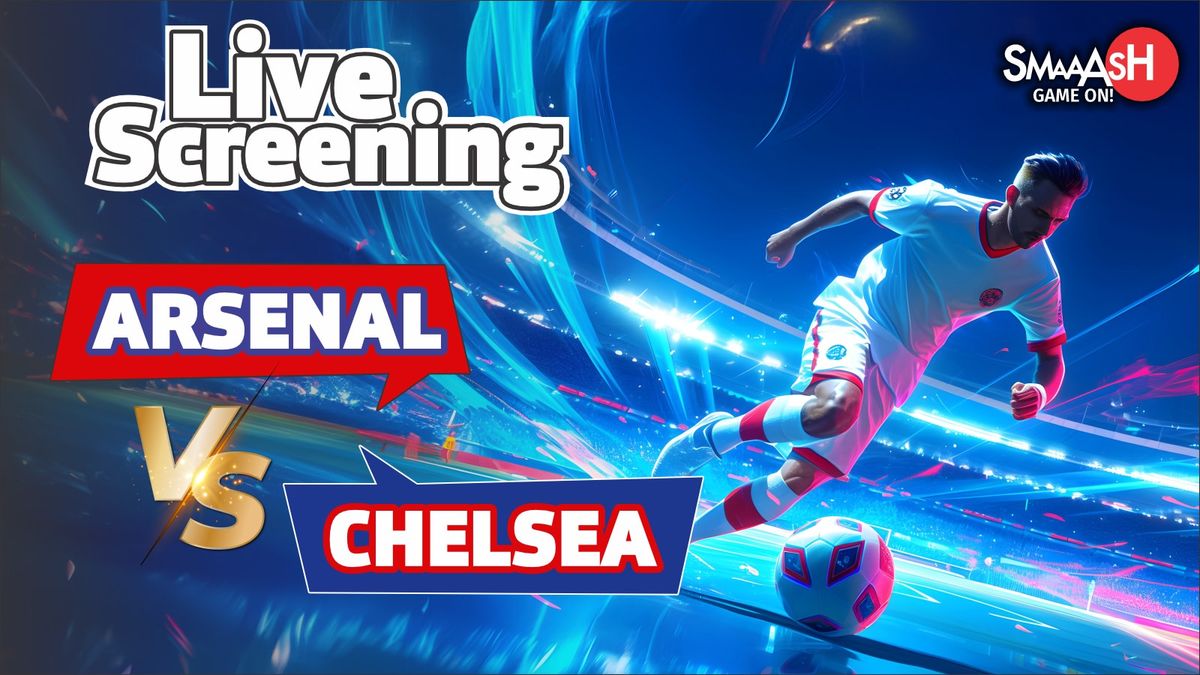 Live Screening - Arsenal Vs Chelsea