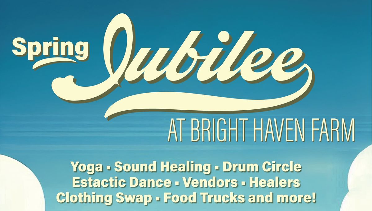 Spring Jubilee- A Wellness Festival at Bright Haven Farm