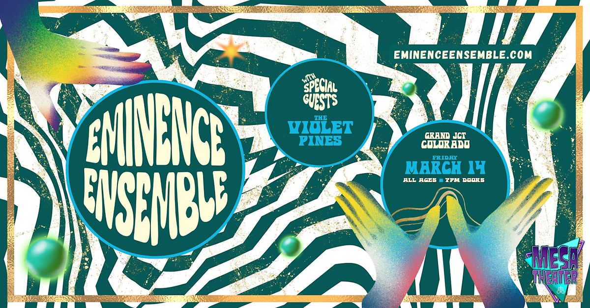 Eminence Ensemble \u2022 Mesa Theater | GJ,CO w\/ Velvet Daydream + The Violet Pines