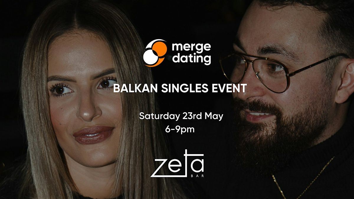 Balkan Singles Event | Zeta Bar | Sat 23 May