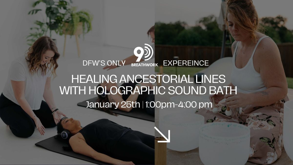 "Healing Ancestral Lines" 9D Breathwork & Holographic Sound Healing January 25th 1:00pm