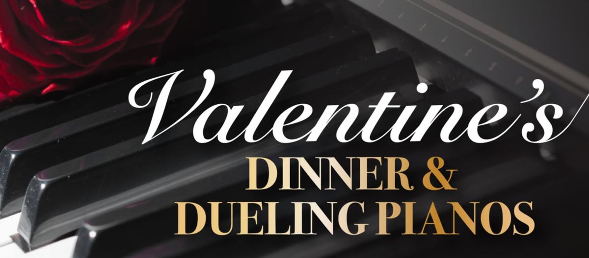 Valentine's Dinner & Dueling Pianos