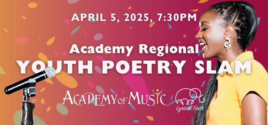 The Third Annual Academy Regional Youth Poetry Slam