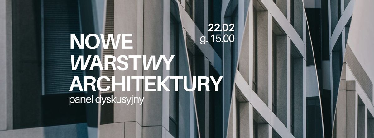 Nowe warstwy architektury | panel dyskusyjny