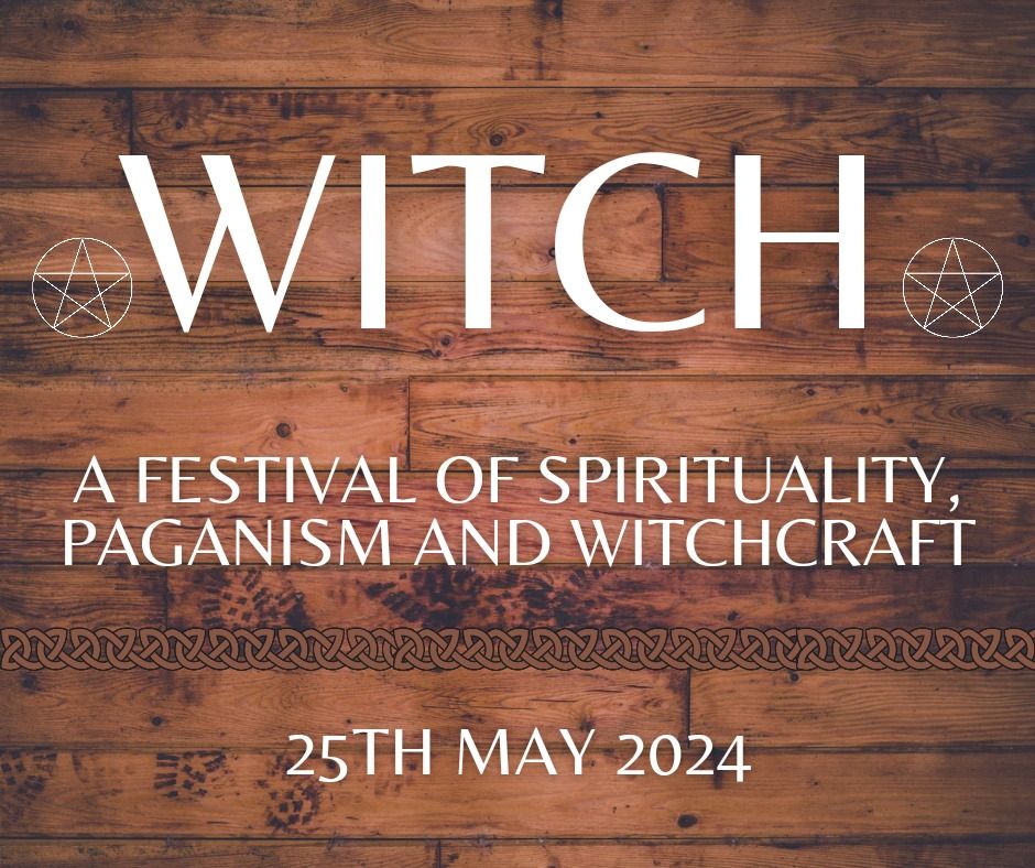 WITCH - A Festival for Spirituality, Paganism and Witchcraft 