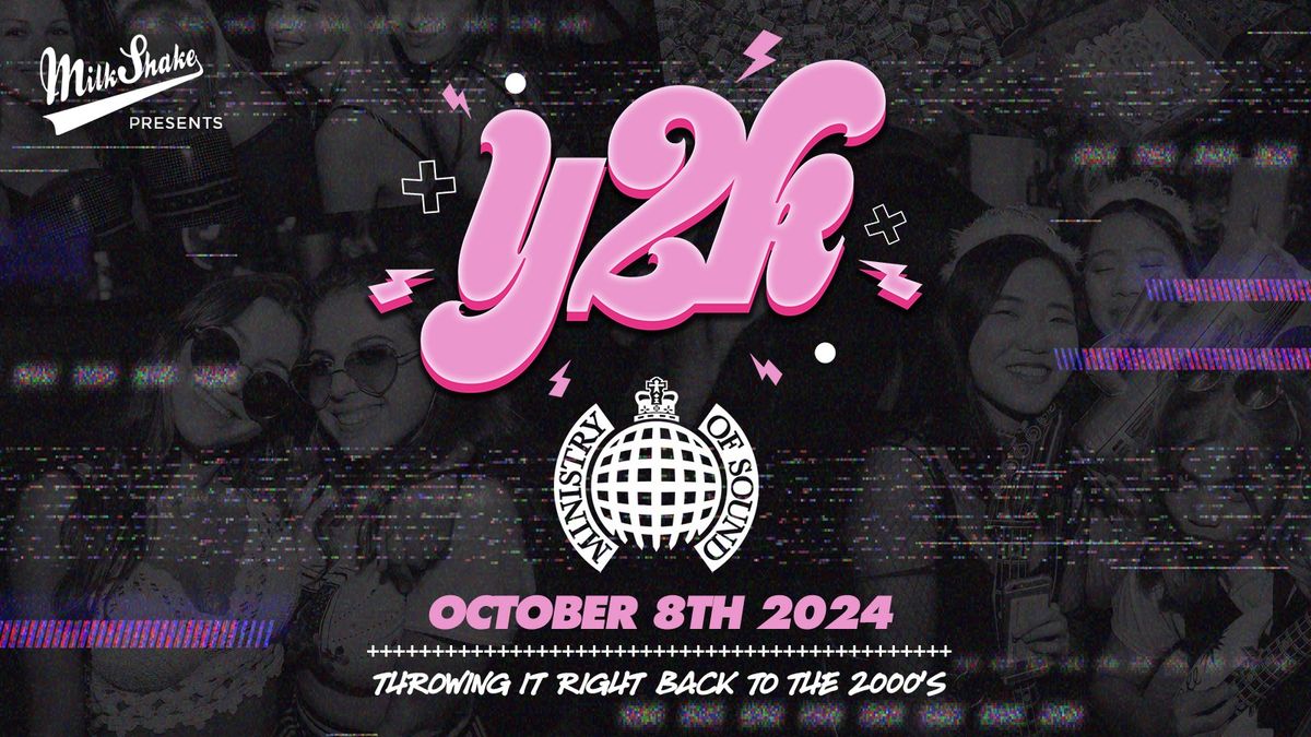 Milkshake, Ministry of Sound Presents: Y2K Rave \u208a \u22b9\u272e.*?:.? \u0741 OCT 8TH \u2622\ufe0f\u26a1?? Y2K BABY ?