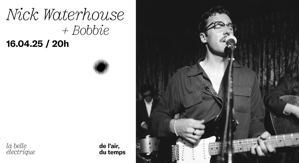 Nick Waterhouse + Bobbie \u00e0 La Belle Electrique