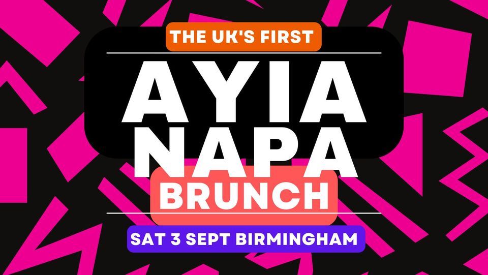 Ayia Napa Brunch Sat 3 Sept Birmingham