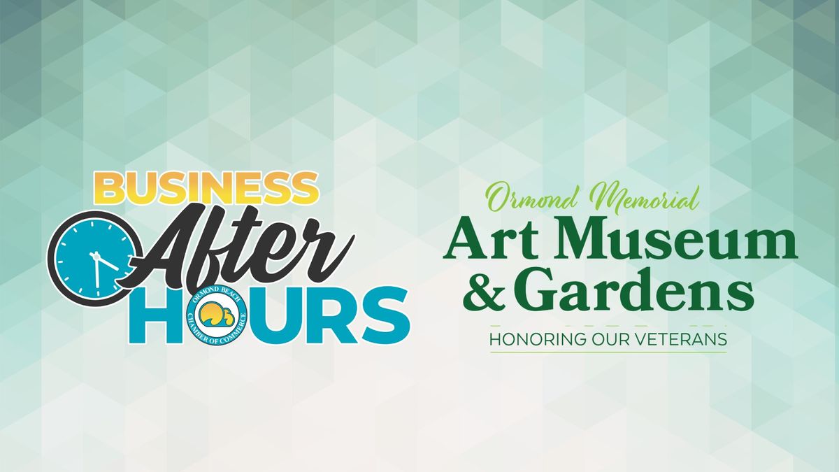 Business After Hours - Ormond Memorial Art Museum & Gardens!