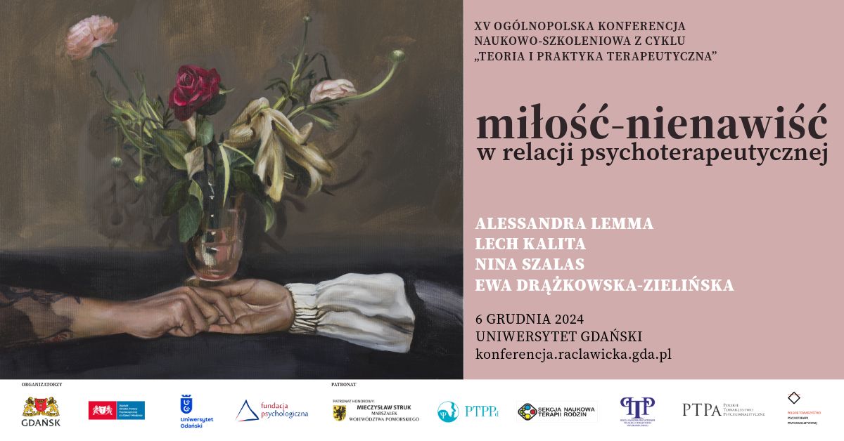 XV Og\u00f3lnopolska Konferencja Naukowo-Szkoleniowa pt. Mi\u0142o\u015b\u0107-nienawi\u015b\u0107 w relacji psychoterapeutycznej