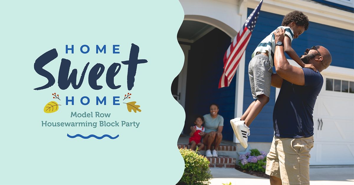 Home Sweet Home | Model Row Housewarming Block Party