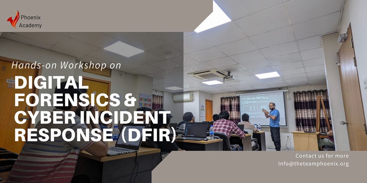 Phoenix Academy Workshop on Digital Forensics and Cyber Incident Response