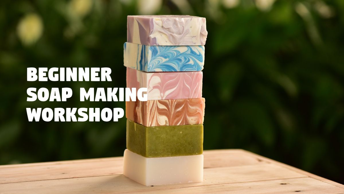 BEGINNER SOAP MAKING WORKSHOP