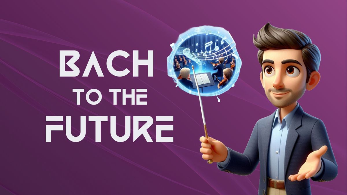 Bach to the Future | FREE Family Concert