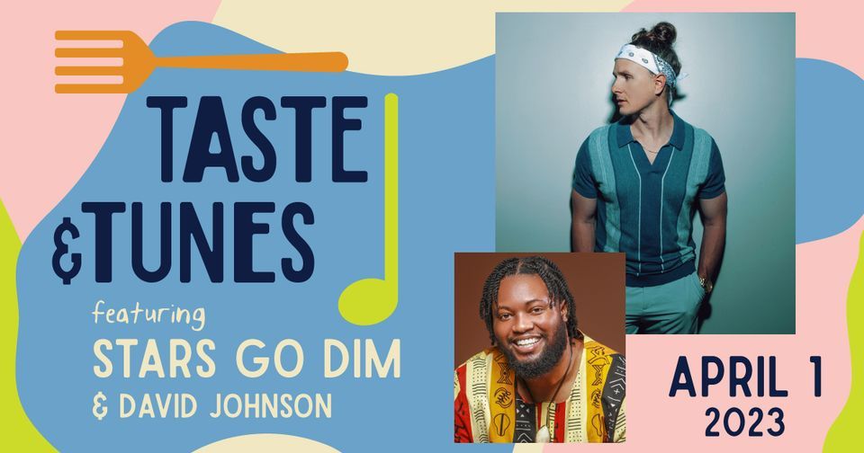 Taste & Tunes w\/Stars Go Dim and David Johnson