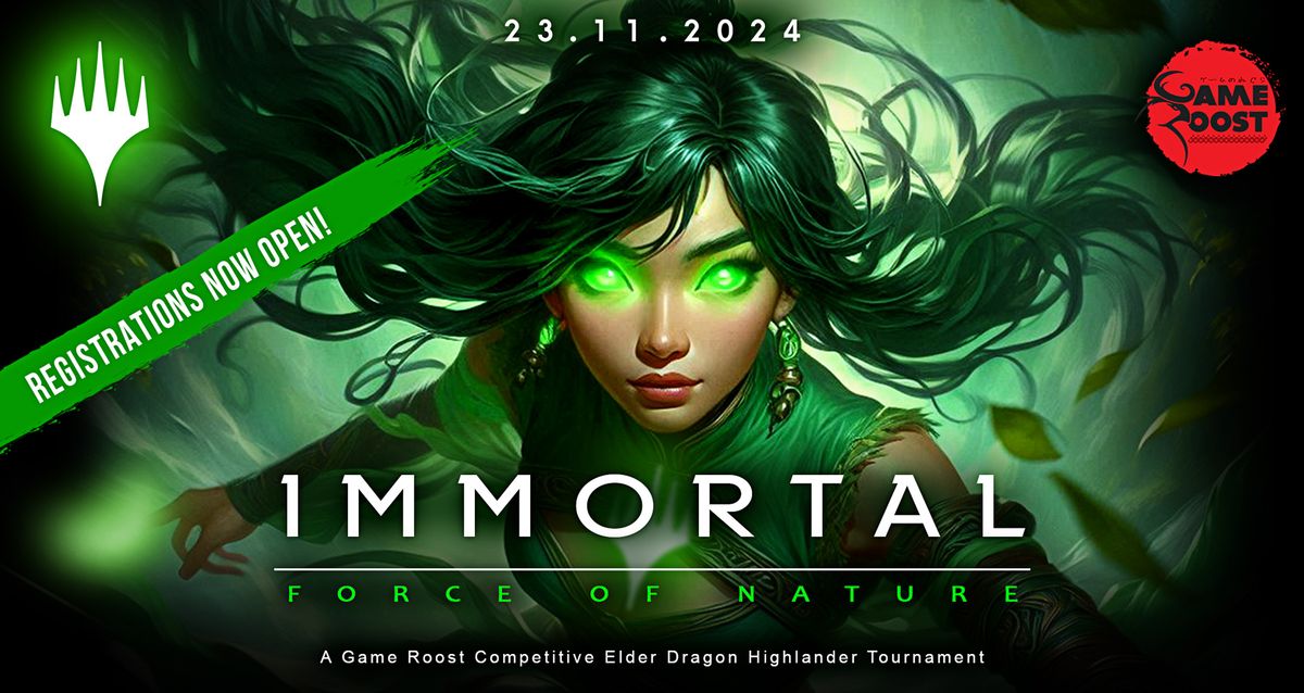 IMMORTAL: Force of Nature. A Game Roost Competitive EDH tournament