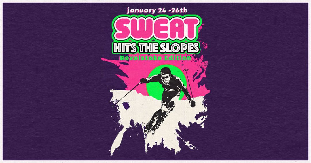 SWEAT Hits the Slopes 2025 -REVELSTOKE-