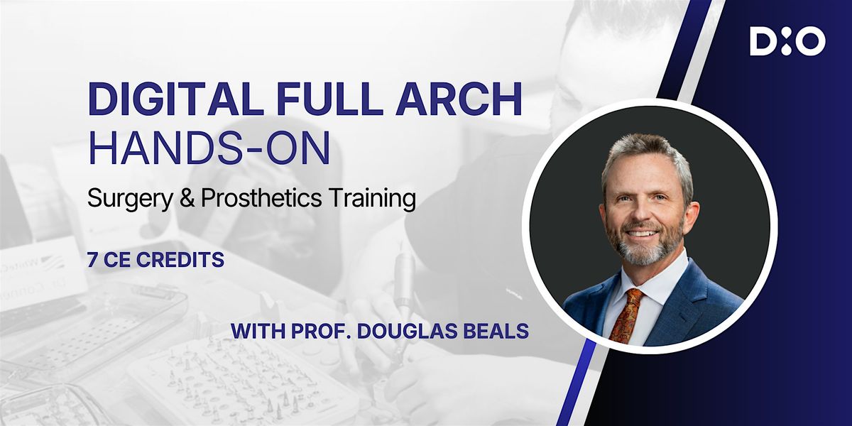 Digital Full Arch Hands-on \/ Santa Ana, CA