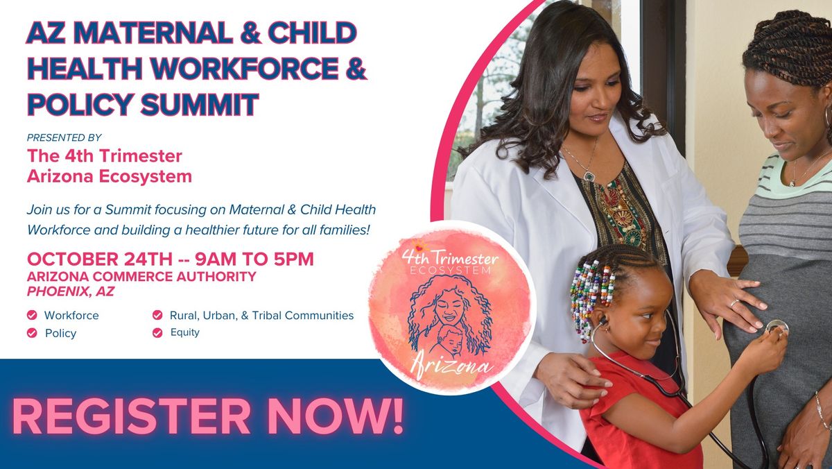 AZ Maternal & Child Health Workforce & Policy Summit presented by the 4th Trimester Ecosystem