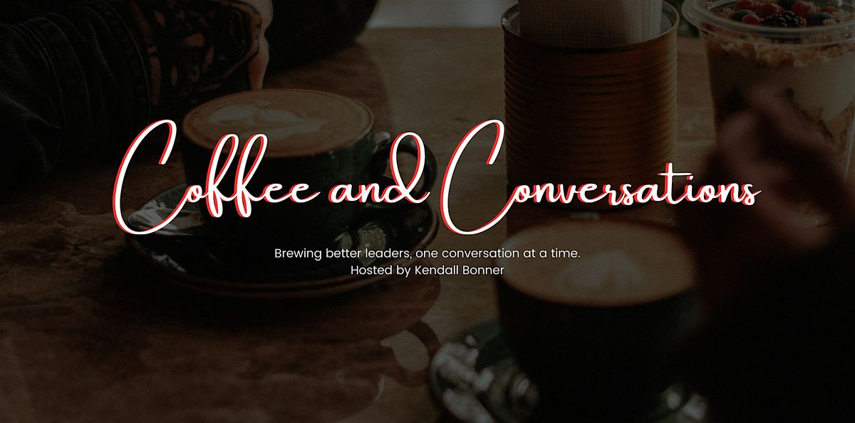 Coffee and Conversations
