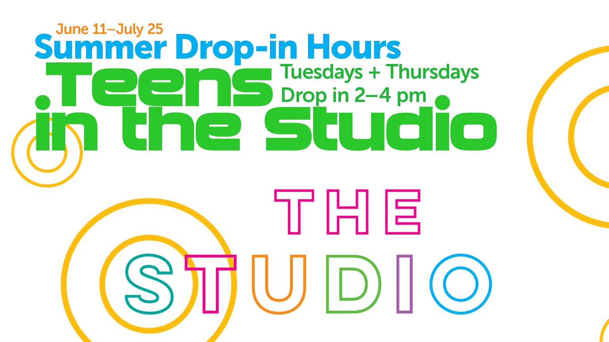 Teens in the Studio | Summer Drop-in Hours