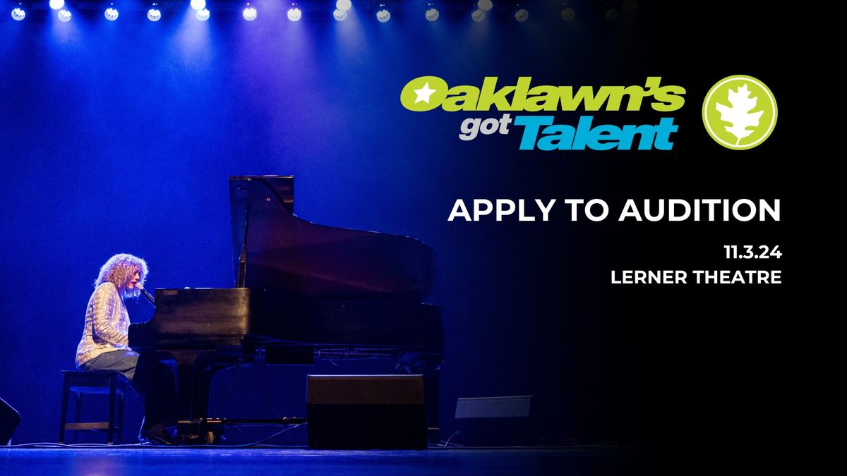 Oaklawn's Got Talent Auditions *APPLY BY 10\/18*