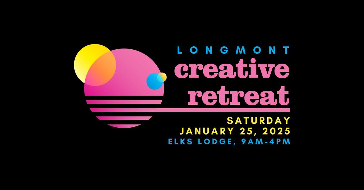 2025 Longmont Creative Retreat