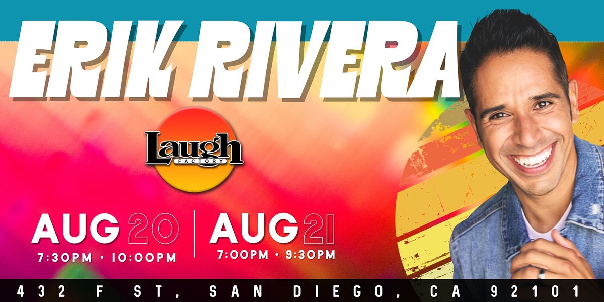 FREE VIP TICKETS - San Diego Laugh Factory - Erik Rivera - Aug 20th & 21st