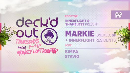 Deck'd Out #6 Innerflight & Shameless Present: Markie (Wicked, SF)