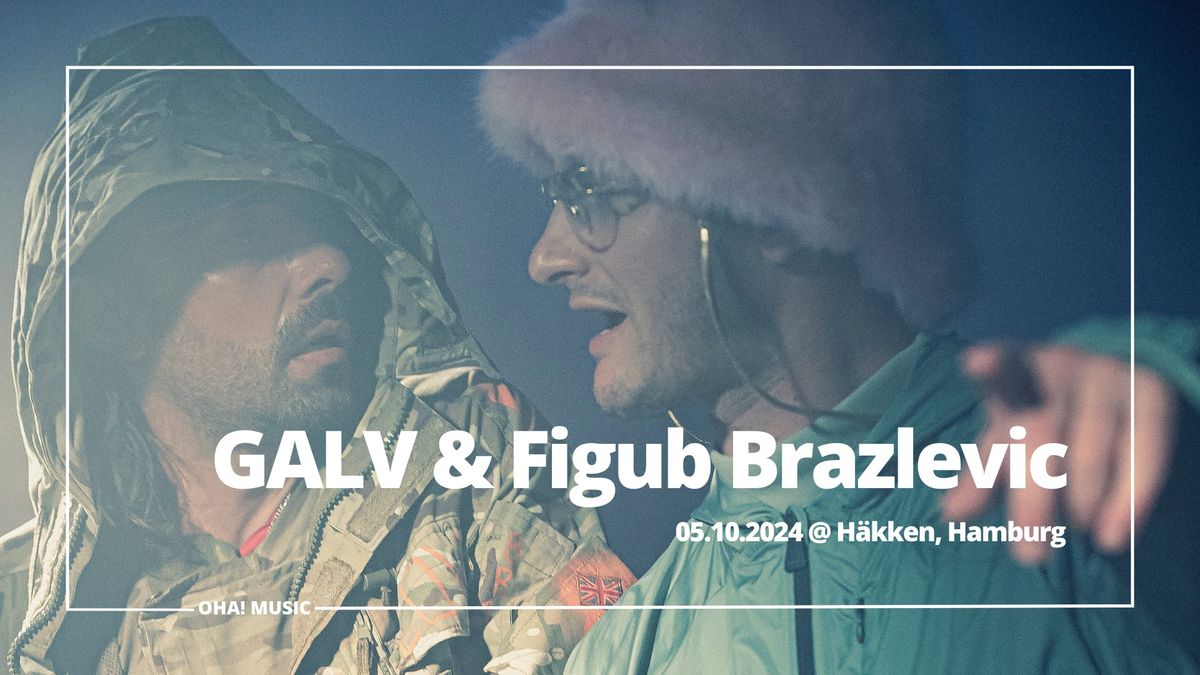 GALV & Figub Brazlevic - H\u00e4kken - Hamburg