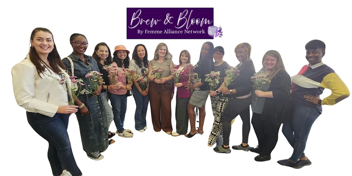 Brew & Bloom: The Entrepreneur\u2019s Reset By Femme Alliance Network