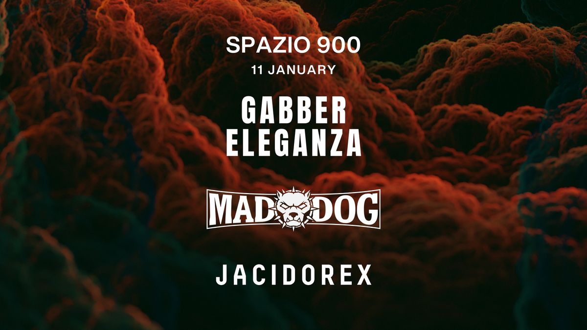 MADDOG - GABBER ELEGANZA - JACIDOREX at SPAZIO900 