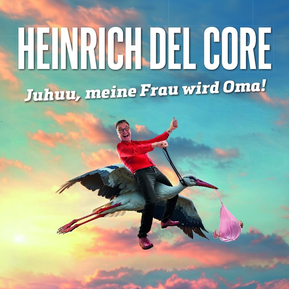 Heinrich del Core - Juhuu, meine Frau wird Oma! | Mutlangen