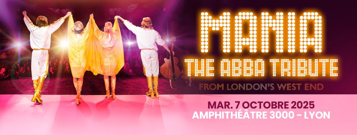 MANIA, THE ABBA TRIBUTE \u00e0 l'Amphith\u00e9\u00e2tre 3000 de Lyon